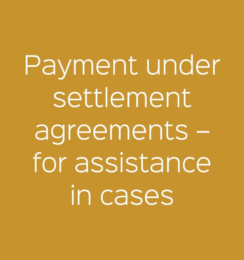 Payment under settlement agreements – for assistance in cases