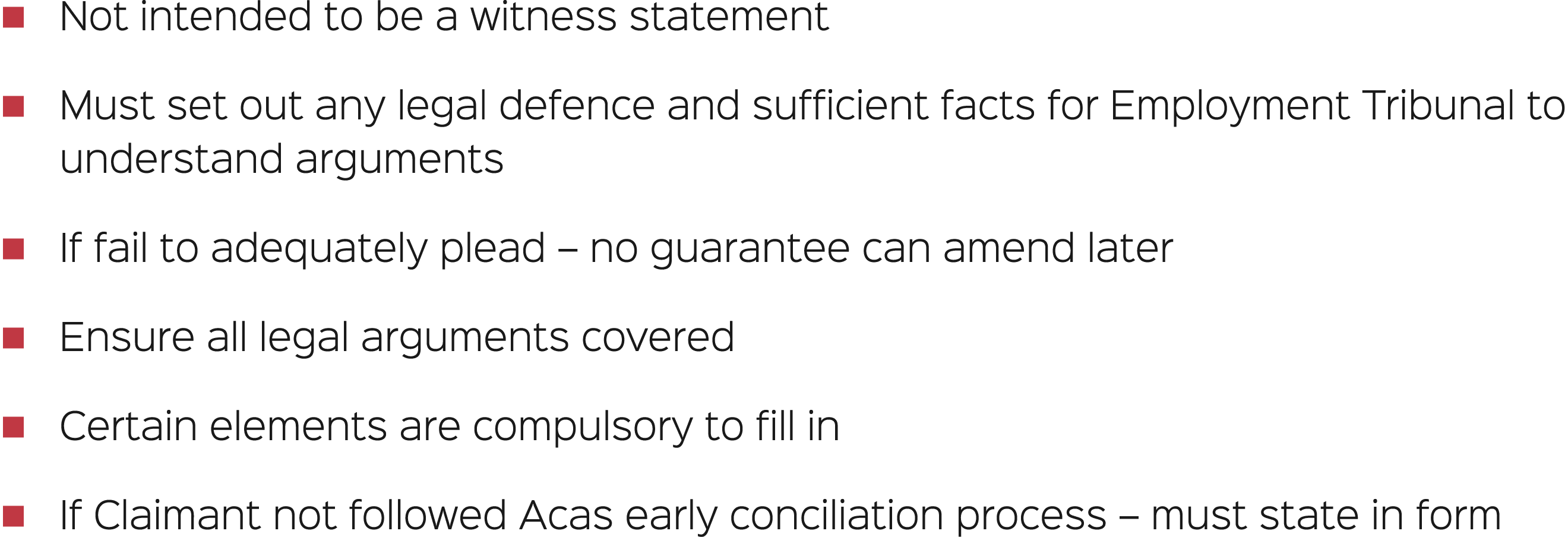 � Not intended to be a witness statement � Must set out any legal defence and sufficient facts for Employment Tribuna...