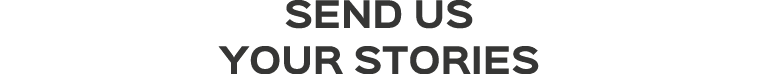 send us your stories