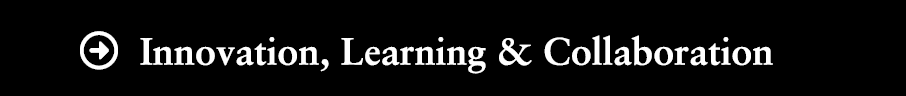 Innovation, Learning & Collaboration