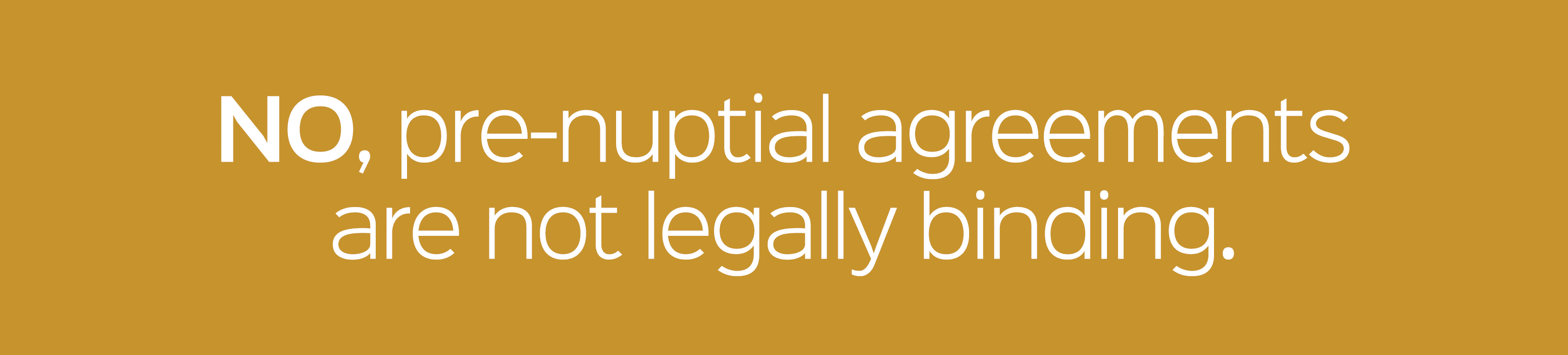 NO, pre nuptial agreements are not legally binding.