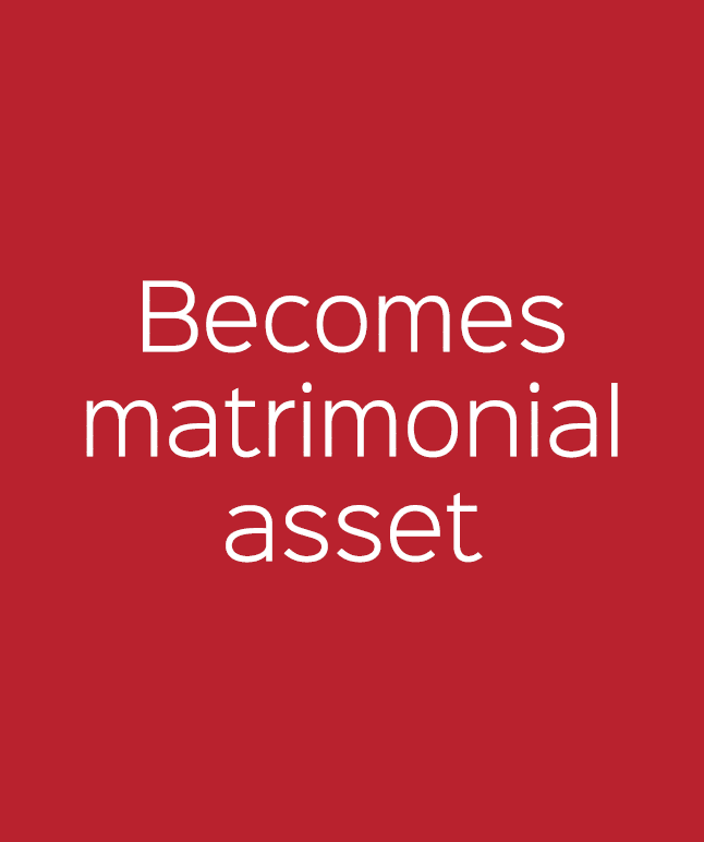 Becomes matrimonial asset