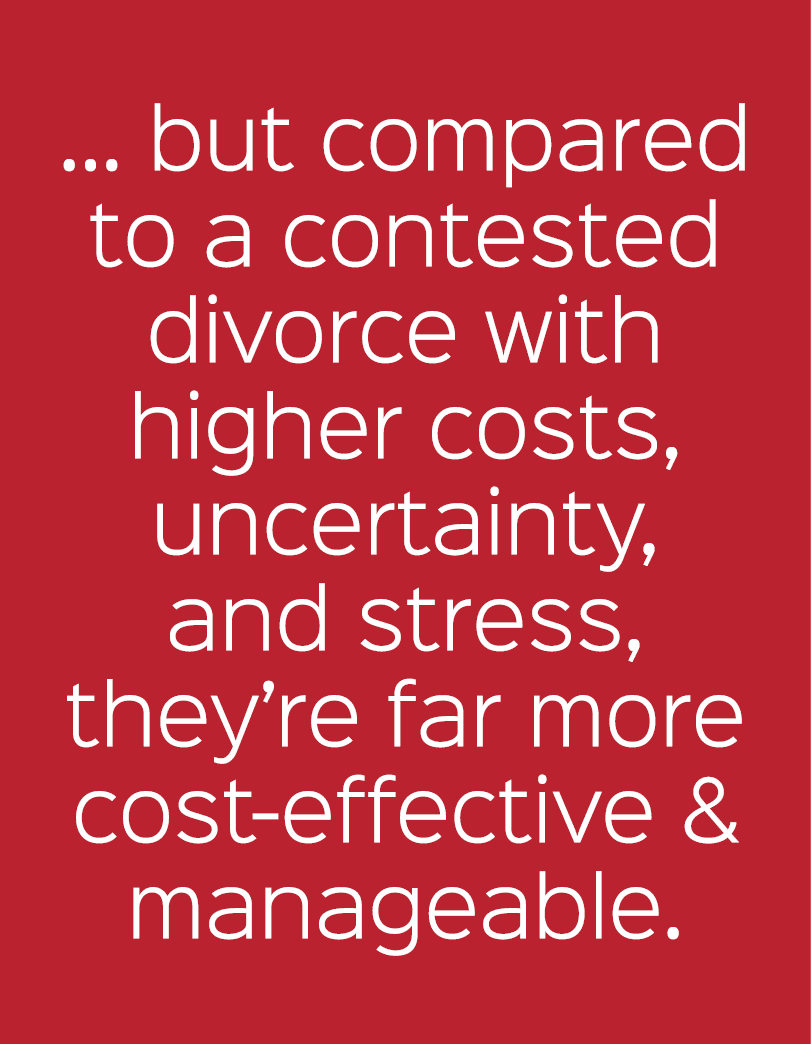 ... but compared to a contested divorce with higher costs, uncertainty, and stress, they’re far more cost‑effective &...