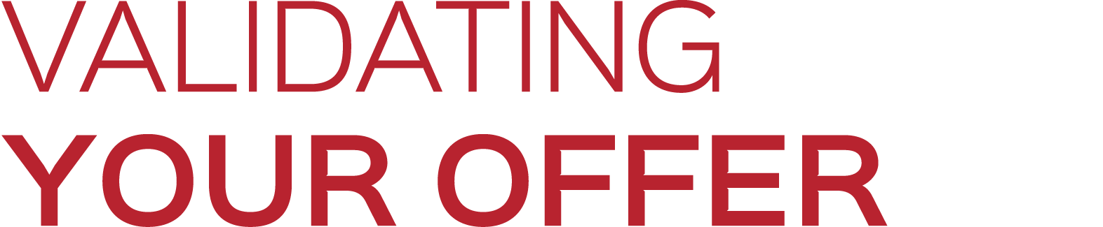 VALIDATING YOUR OFFER
