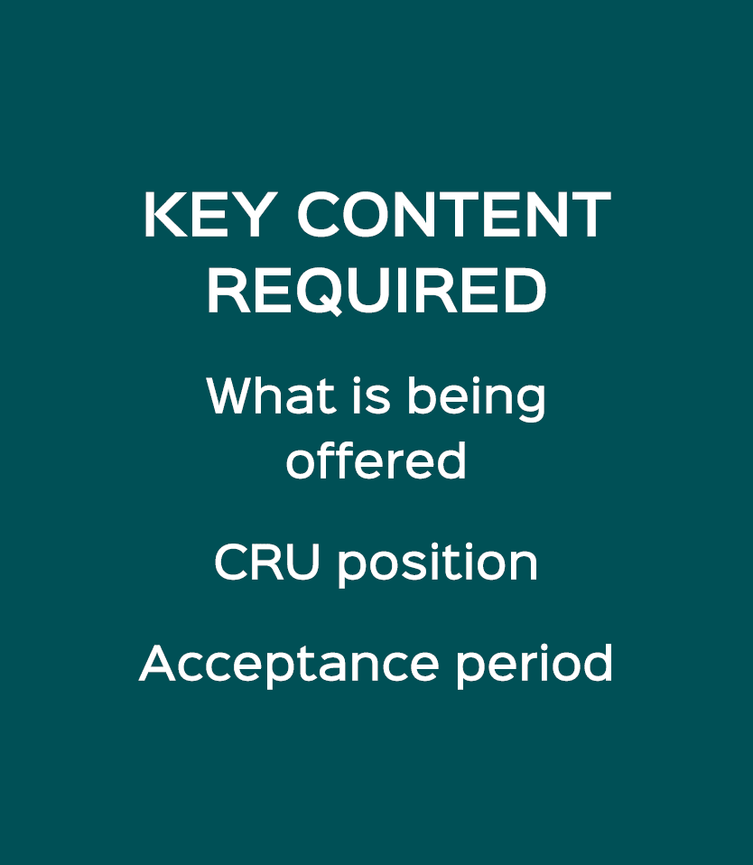 KEY CONTENT REQUIRED What is being offered CRU position Acceptance period